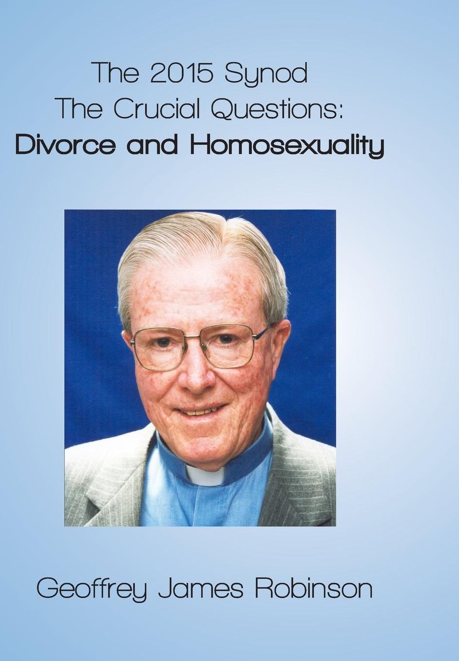 The 2015 Synod. The Crucial Questions: Divorce and Homosexuality