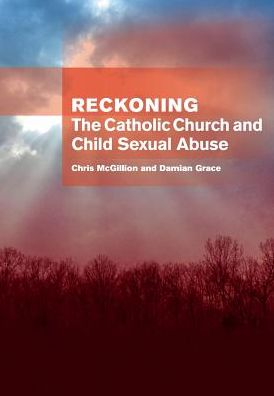 Reckoning: the Catholic Church and child sexual abuse