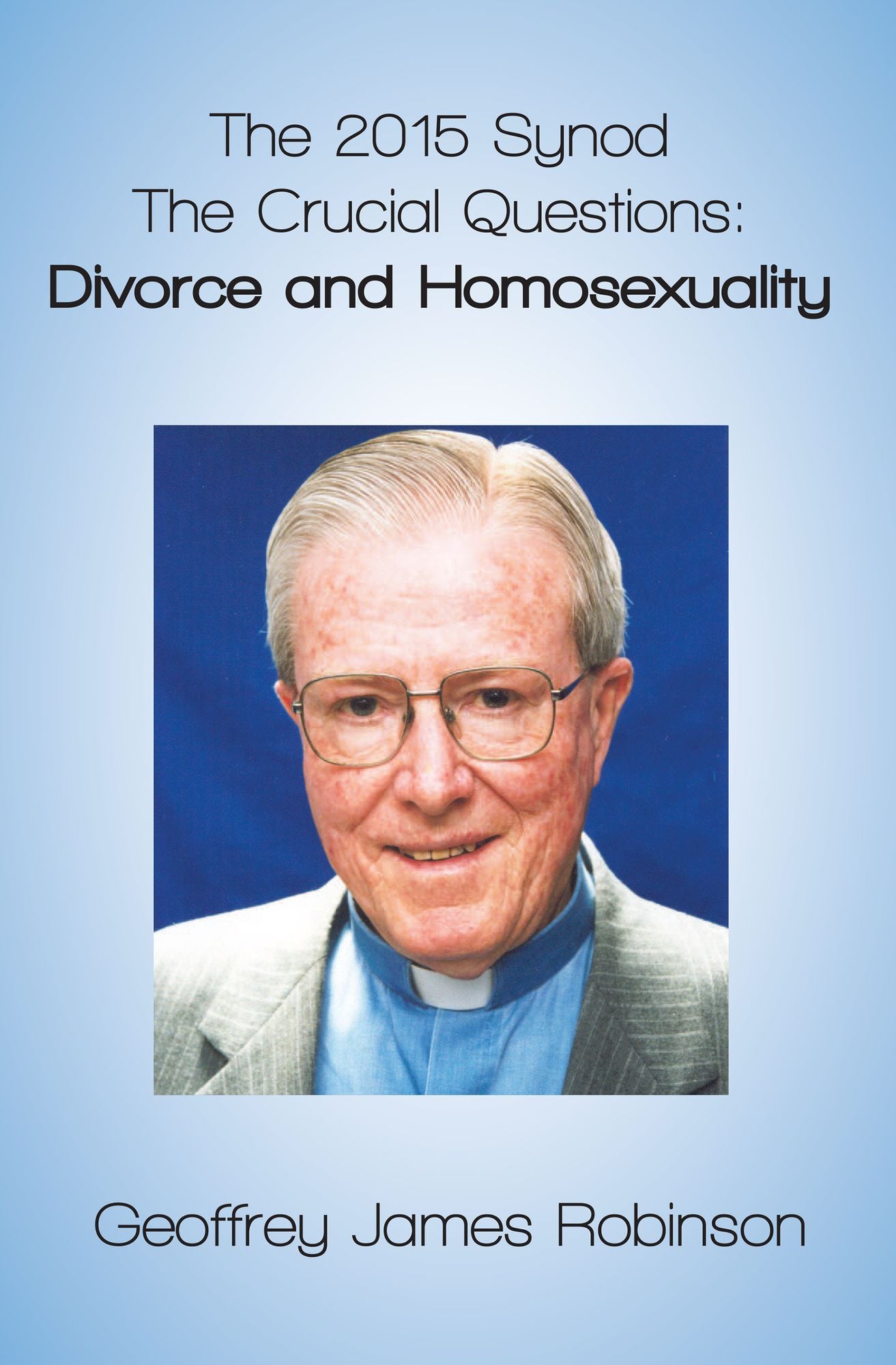 The 2015 Synod. The Crucial Questions: Divorce and Homosexuality