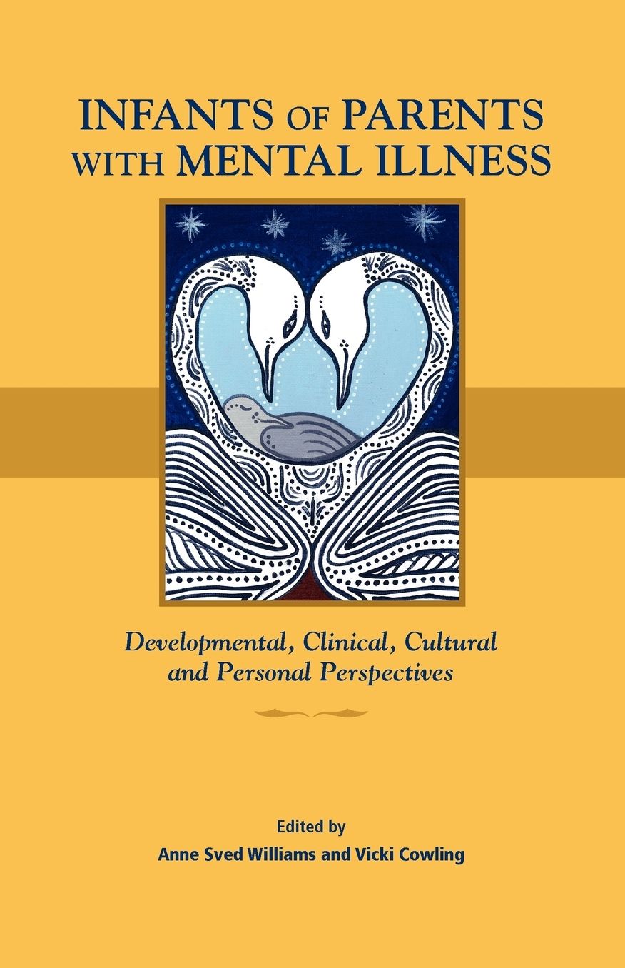 Infants of Parents with Mental Illness: Developmental, Clinical, Cultural, and Personal Perspectives