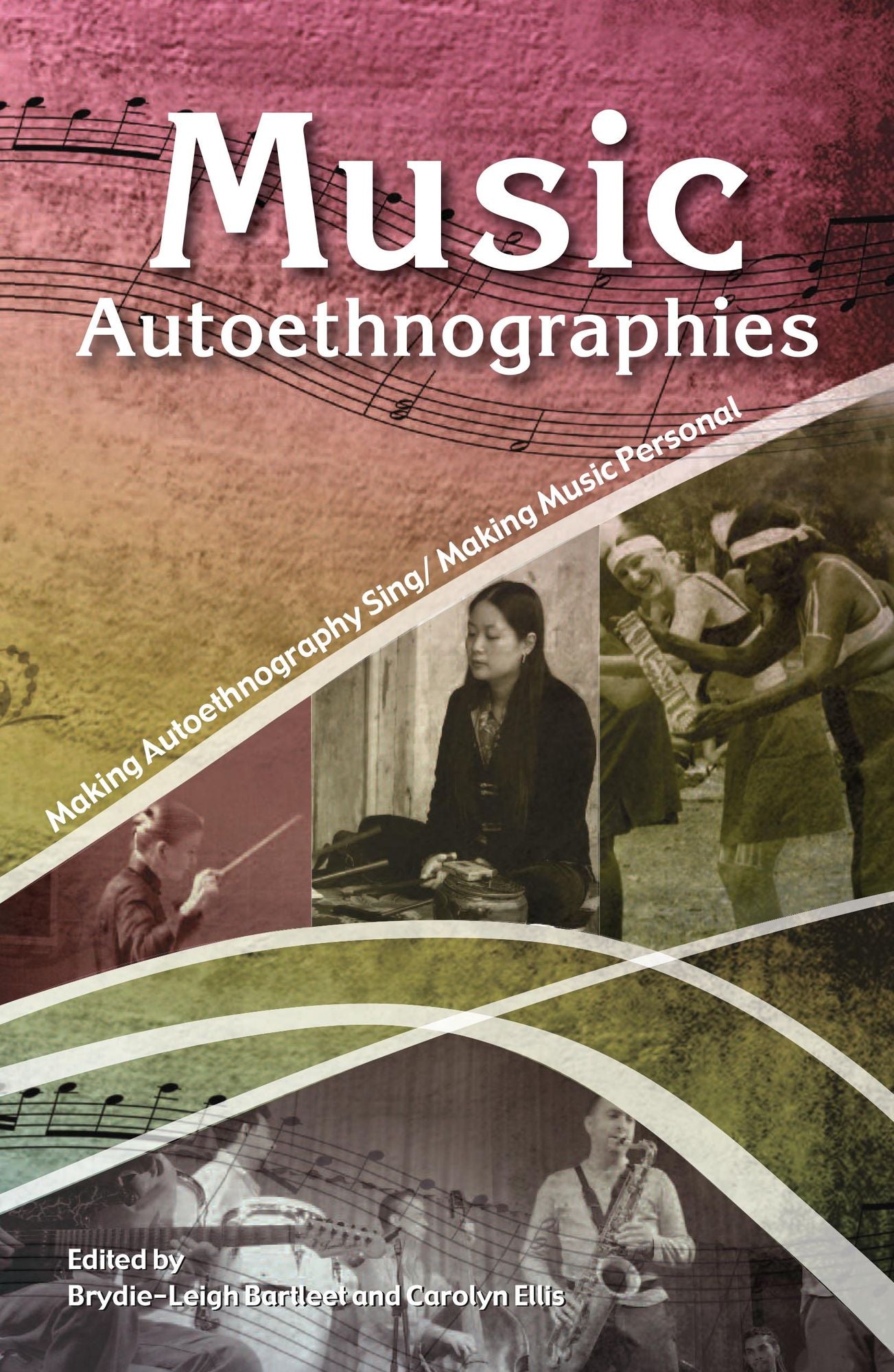 Music Autoethnographies: Making autoethnography sing/Making music personal