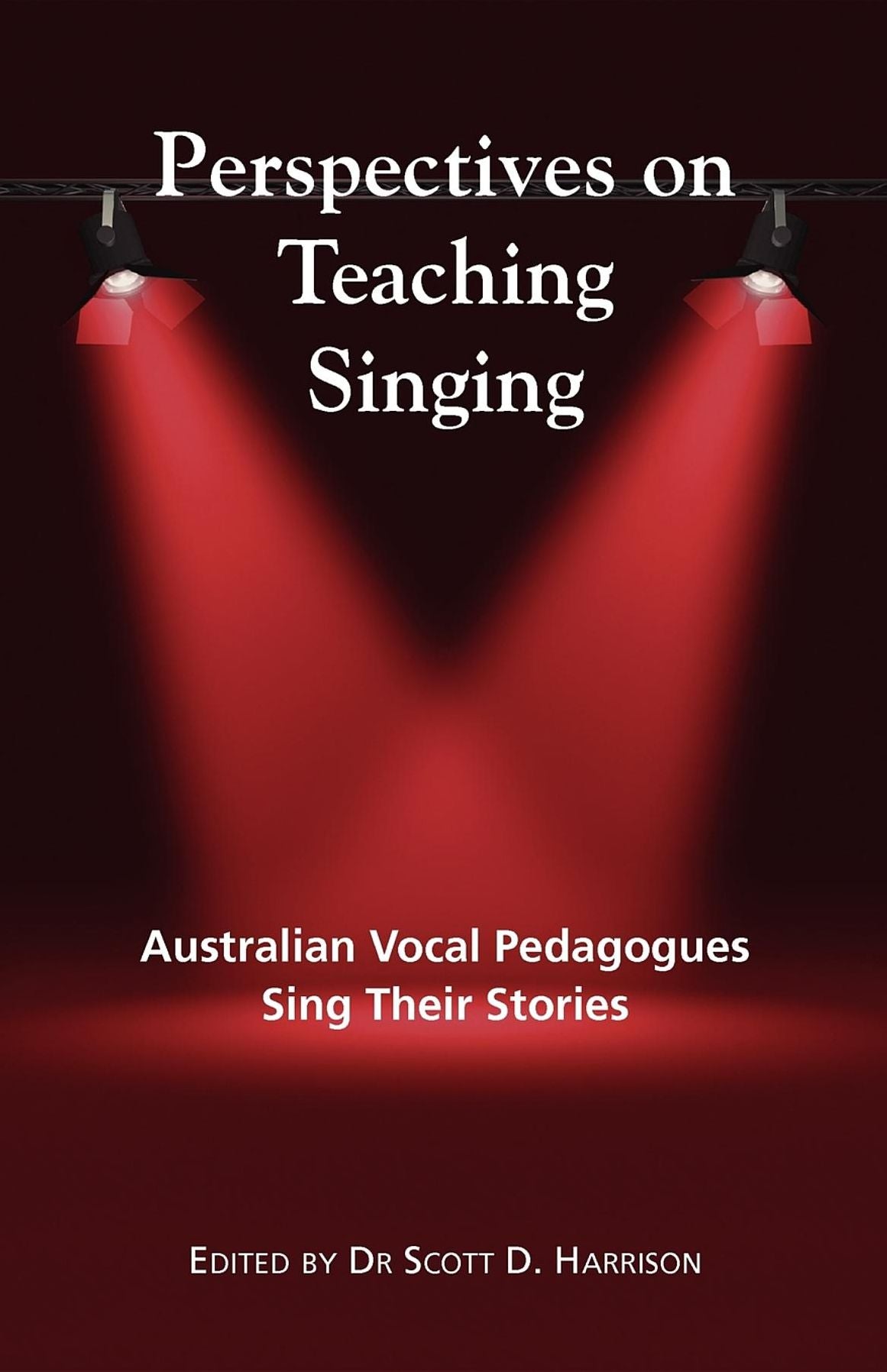 Perspectives on Teaching Singing: Australian Vocal Pedagogues Sing Their Stories