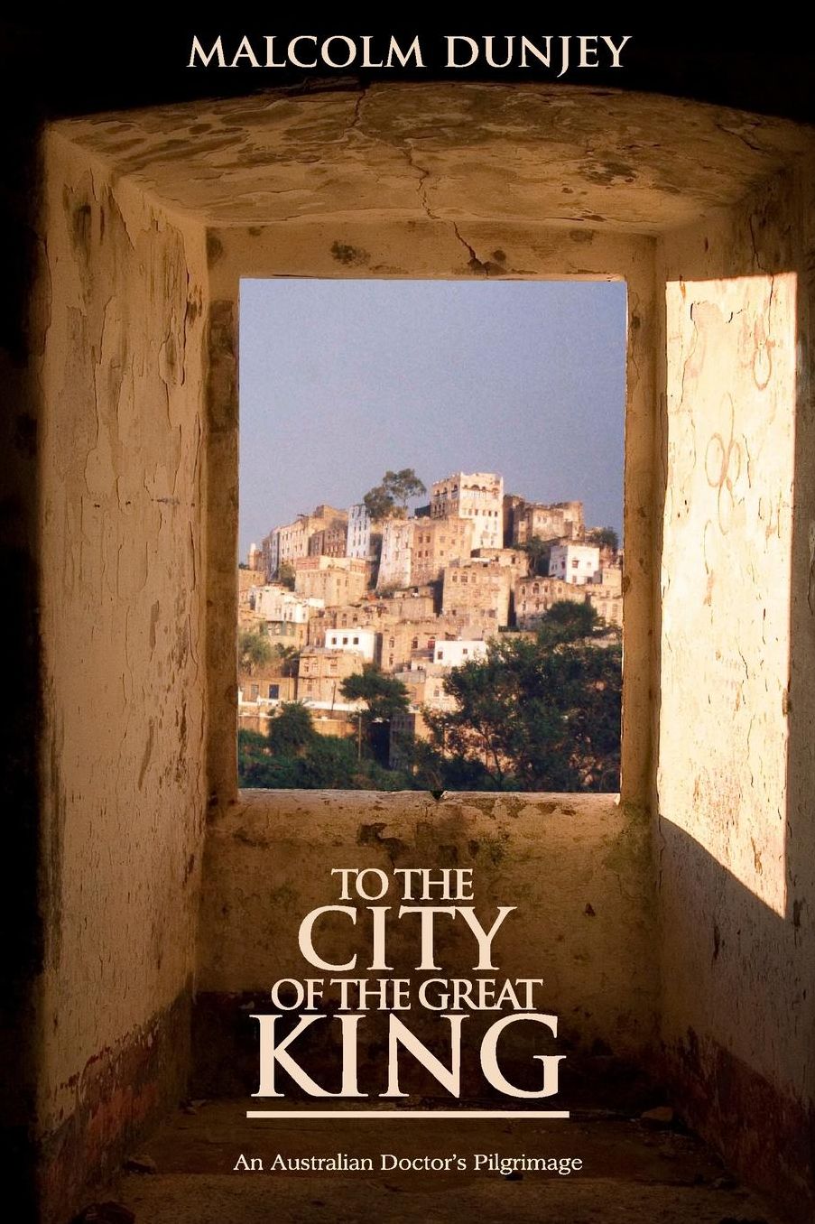 To The City Of The Great King: An Australian Doctor's Pilgrimage