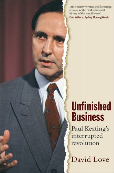 Unfinished Business: Paul Keating's Interrupted Revolution