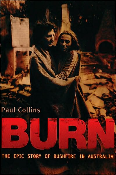 Burn: The Epic Story of Bushfire in Australia