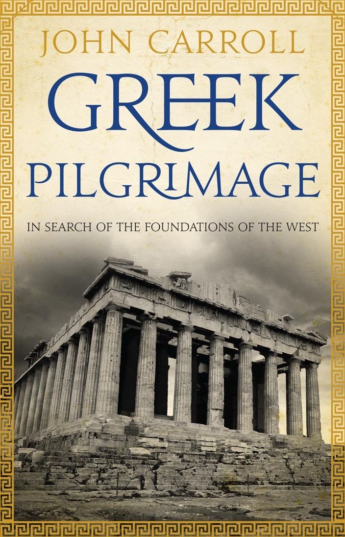 Greek Pilgrimage: In Search of the Foundations of the West