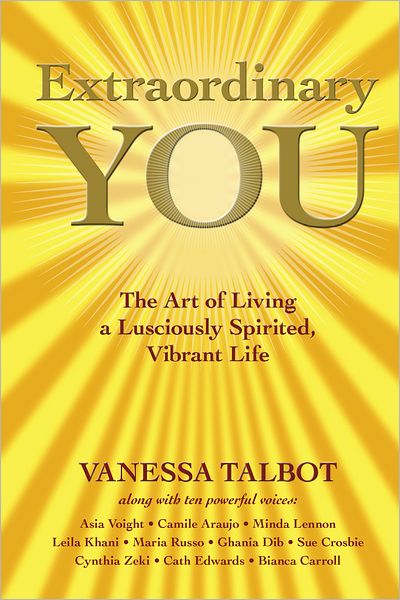 Extraordinary You: The Art of Living a Lusciously Spirited, Vibrant Life