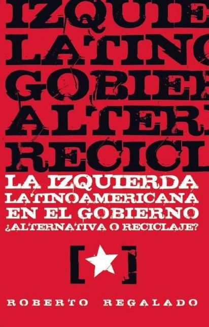 La Izquierda latinoamericana en el gobierno: Alternativa o reciclaje?