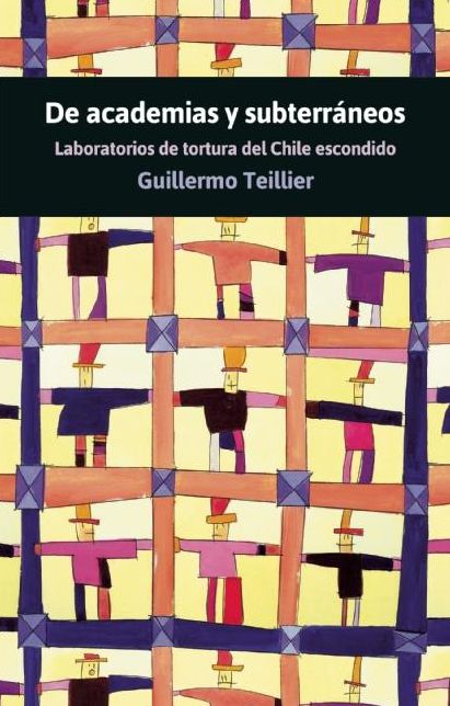 De Academias y subterraneos: Laboratorios de tortura del Chile escondido