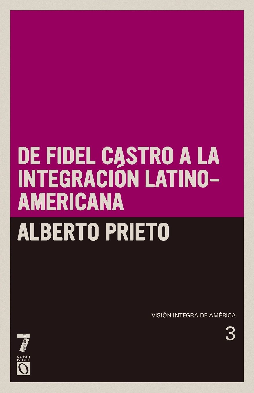 De Fidel Castro a la integracion latinoamericana: Vision integra de America Tomo 3