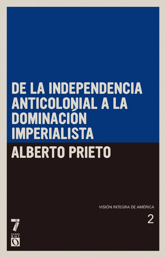 De la independencia anticolonial a la dominacion imperialista: Vision integra de America Tomo 2