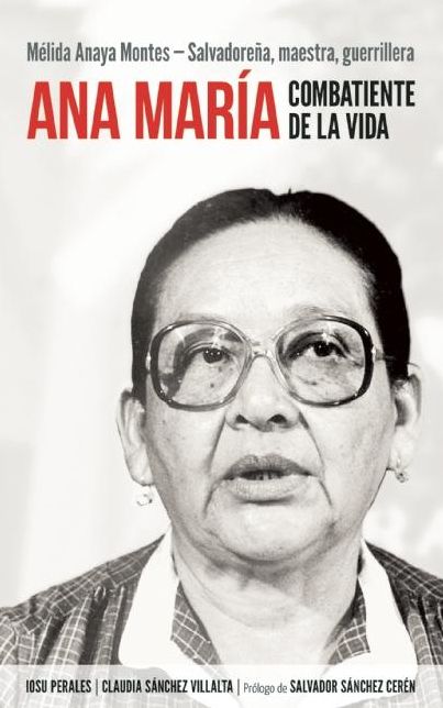 Ana Maria Combatiente de la vida: Melida Anaya Montes - Salvadorena, maestra, guerrillera