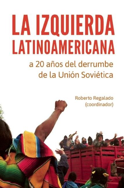 La Izquierda latinoamericana a 20 anos del derrumbe de la Union Sovietica