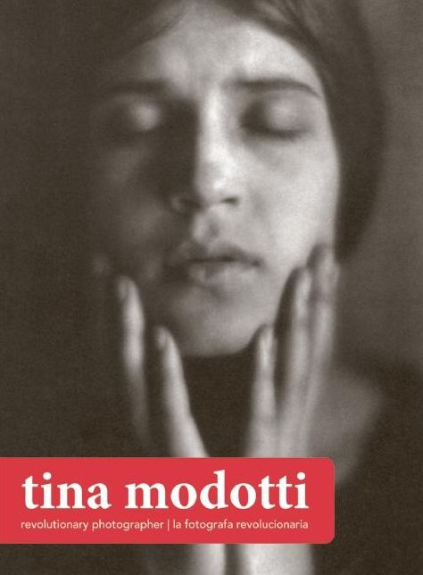 Tina Modotti: Revolutionary Photographer, Fotografa revolucionaria