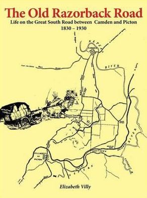 The Old Razorback Road: Life on the Great South Road between Camden and Picton 1830-1930