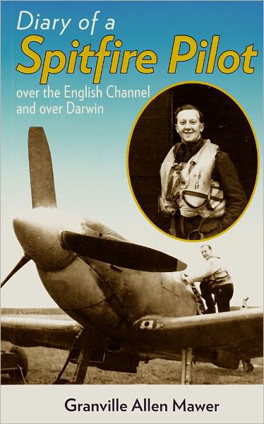 Diary of a Spitfire Pilot: Over the English Channel and over Darwin
