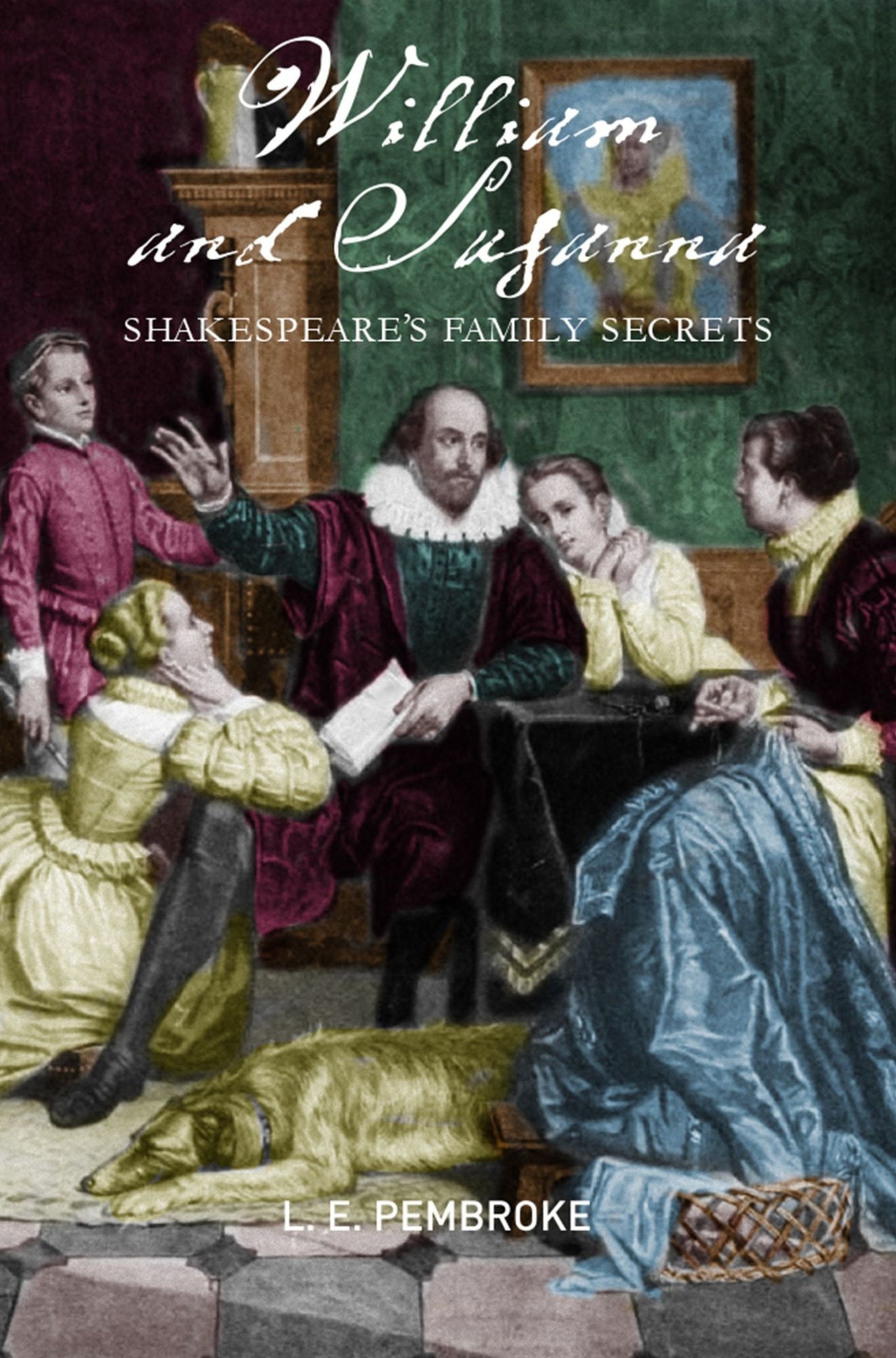 William and Susanna : Shakespeare's Family Secrets