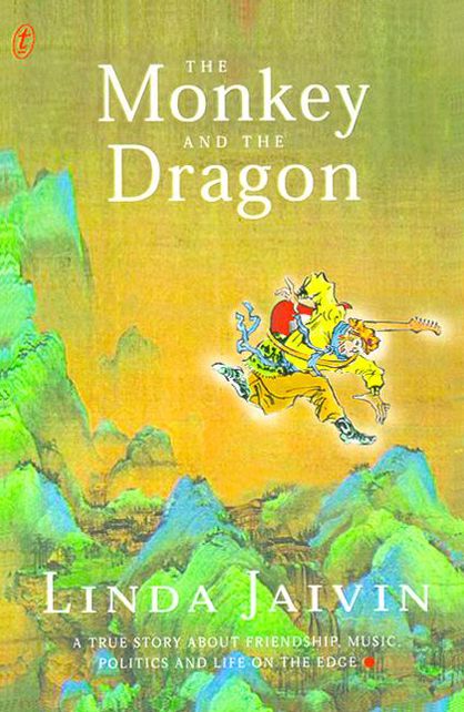 The Monkey and the Dragon: a True Story About Friendship, Music, Politics & Liife on the Edge