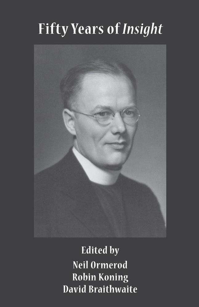 Fifty Years of Insight: Bernard Lonergan's Contribution to Philosophy and Theology