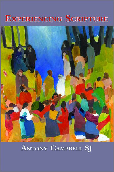 Experiencing Scripture: Intimacy with Ancient Text and Modern Faith