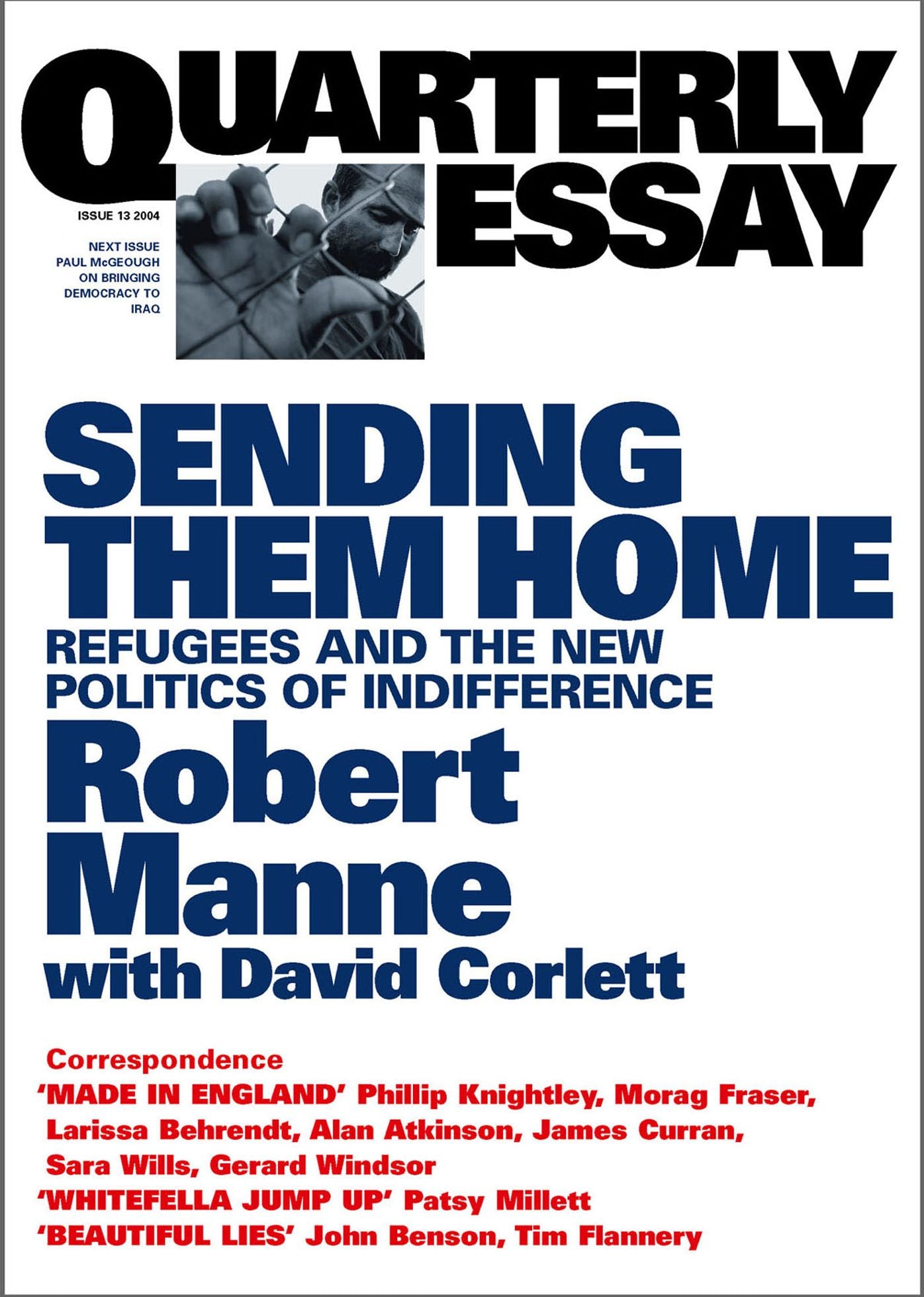 Quarterly Essay 13 Sending Them Home: Refugees and the New Politics of Indifference