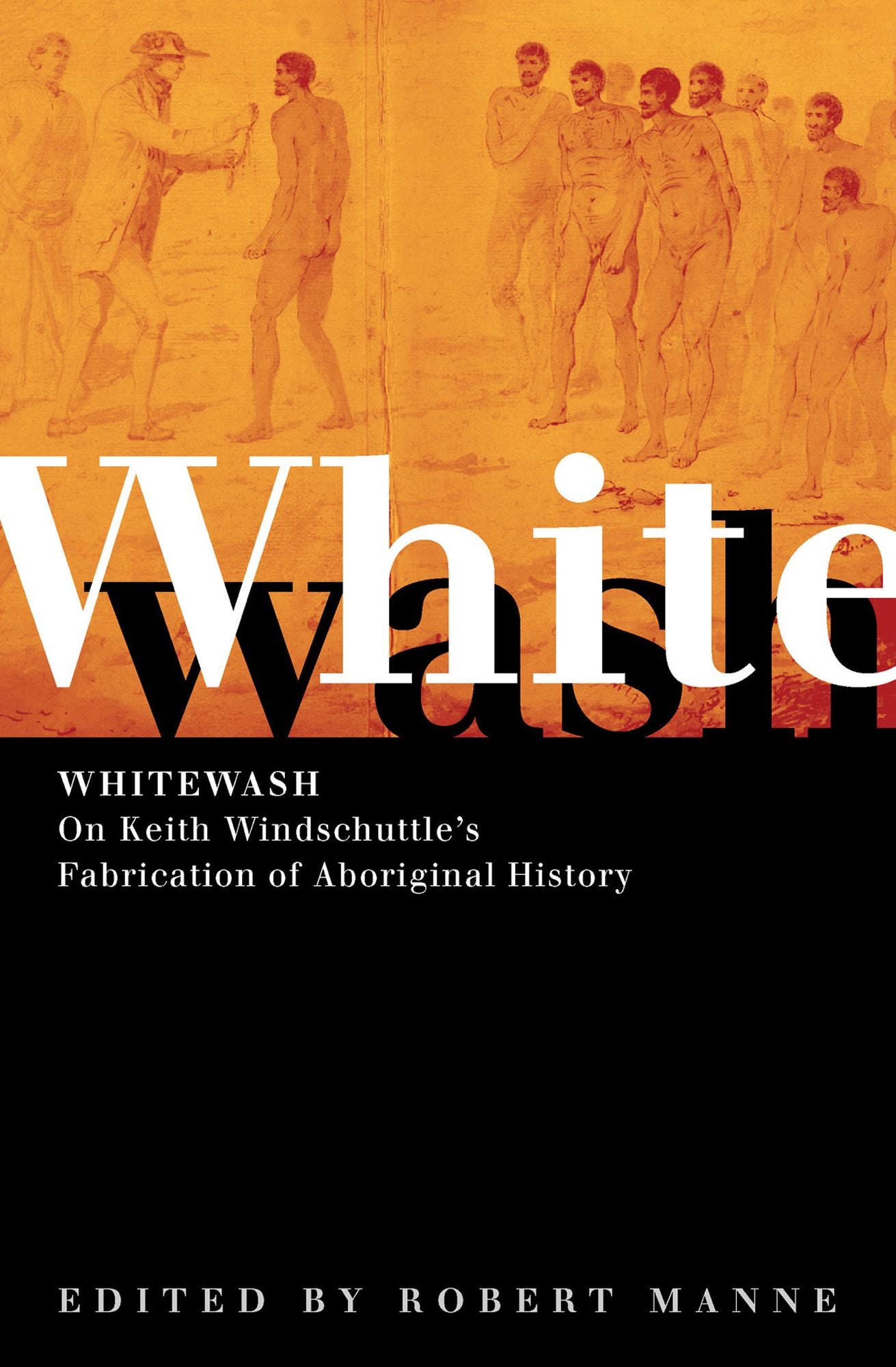 Whitewash: On Keith Windschuttle's Fabrication of Aboriginal History