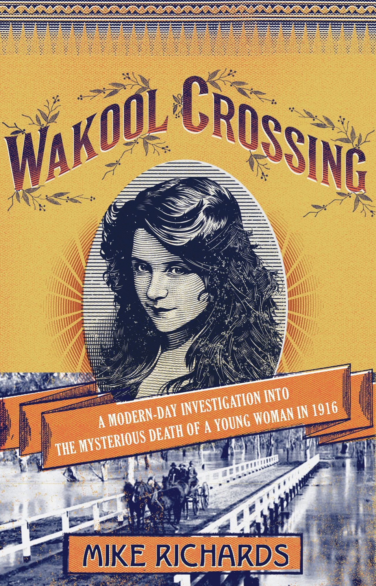 Wakool Crossing: A Modern-Day Investigation into the Mysterious Death of a Young Woman in 1916
