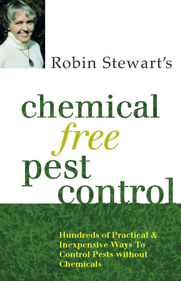 Chemical Free Pest Control: Hundreds of Practical and Inexpensive Ways to Control Pests without Chemicals