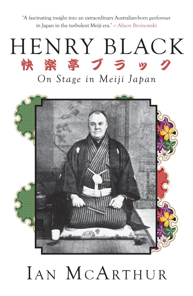 A Biography of Henry Black: On Stage in Meiji Japan