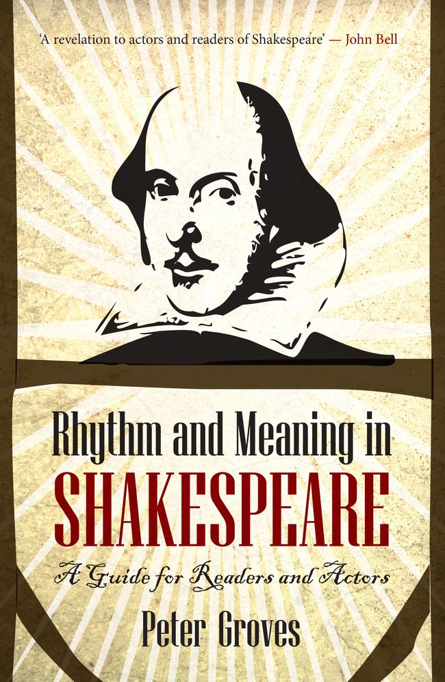 Rhythm and Meaning in Shakespeare: A Guide for Readers and Actors