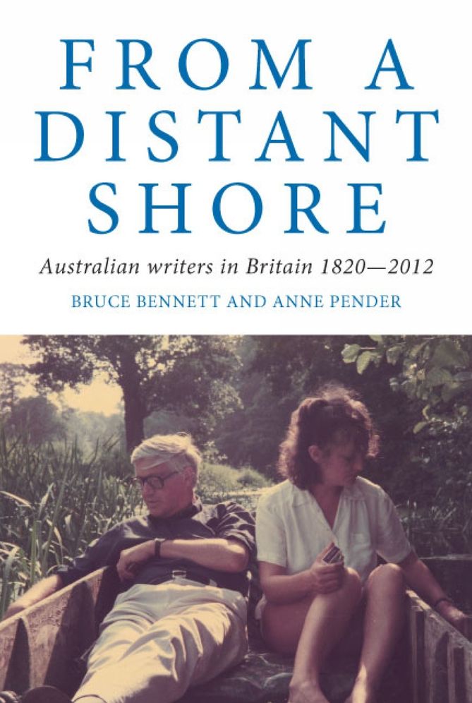 From a Distant Shore: Australian Writers in Britain, 1820-2012