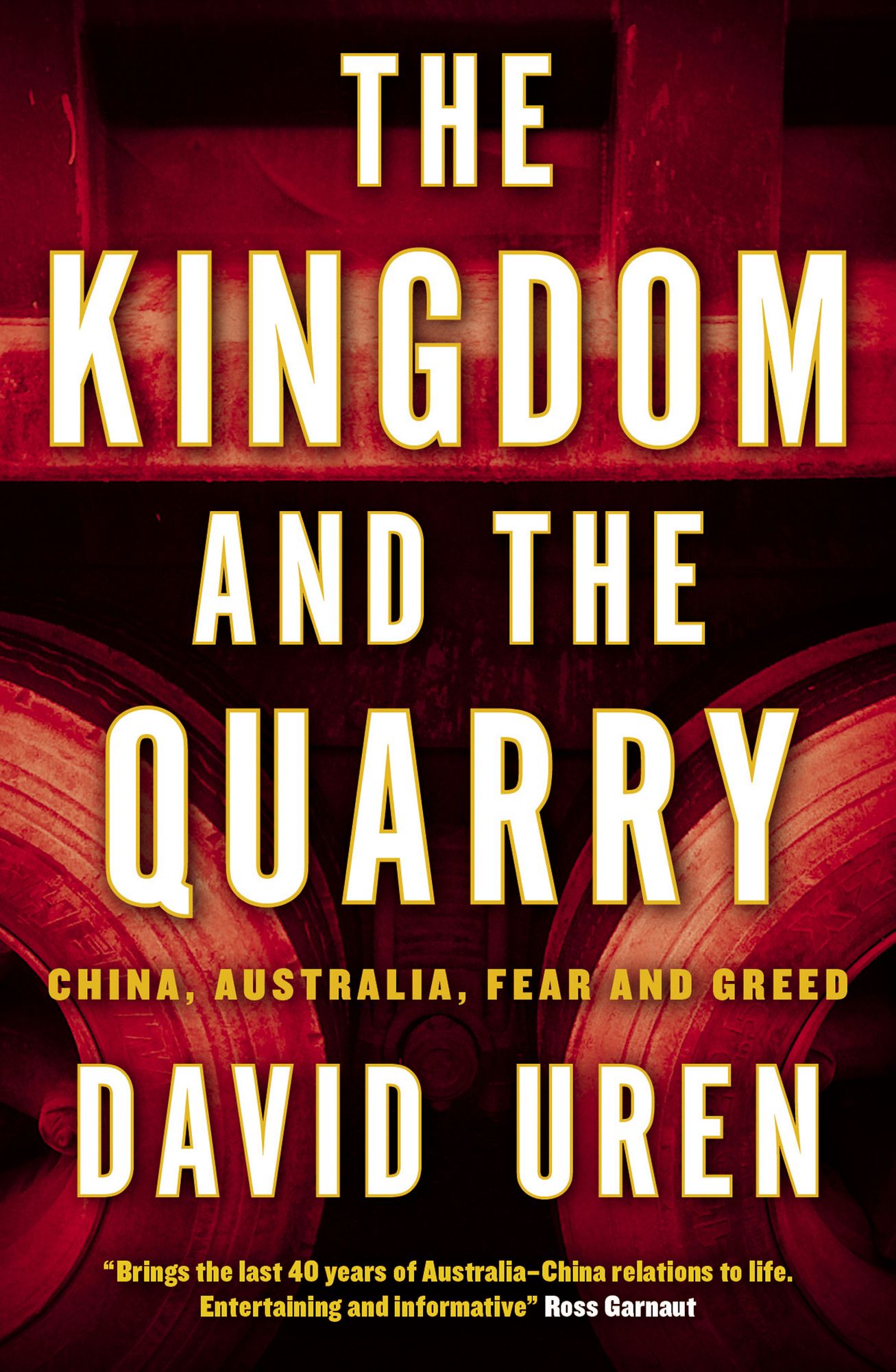 The Kingdom and the Quarry: China, Australia, Fear and Greed