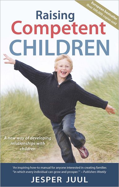 Raising Competent Children: A New Way of Developing Relationships With Children