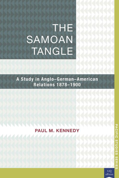 The Samoan Tangle: A Study in Anglo-German-American Relations 1878-1900