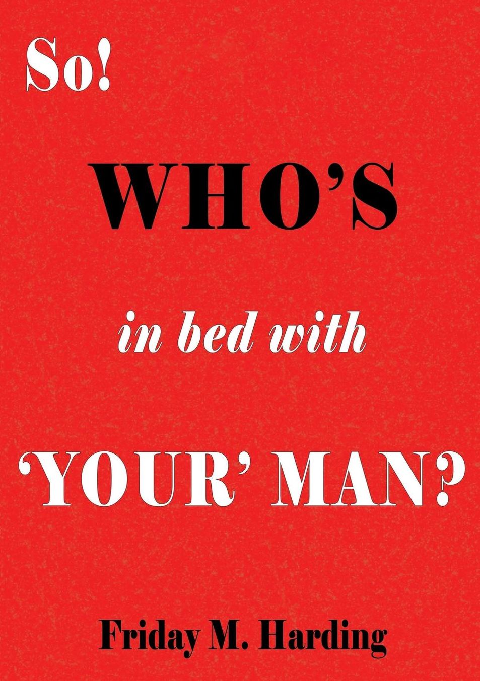 So! Who's in Bed with 'Your' Man?