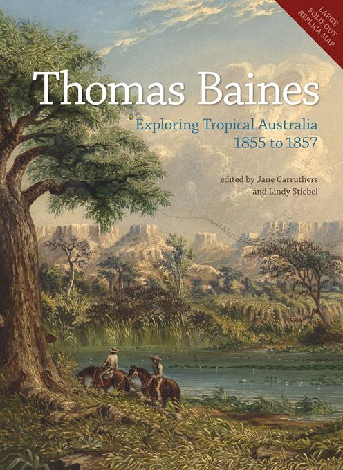 Thomas Baines: Exploring Tropical Australia 1855 to 1857
