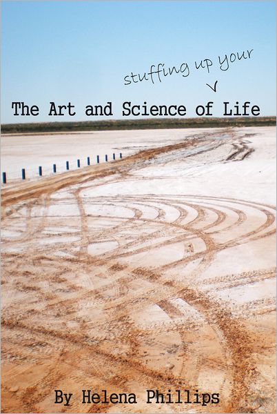 The Art and Science of Stuffing Up Your Life