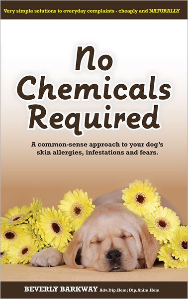 No Chemicals Required: Common-sense approach to your dog's skin allergies, infestations and fears