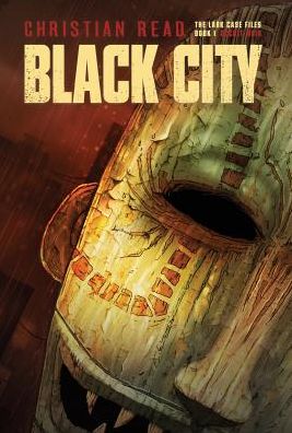 Black City: Lark Case Files Book 1