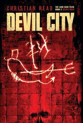 Devil City: Lark Case Files Book 2