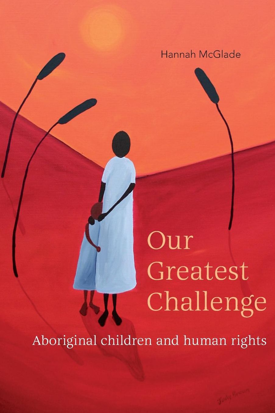 Our Greatest Challenge: Aboriginal Children and Human Rights