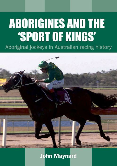 Aborigines and the 'Sport of Kings': Aboriginal Jockeys in Australian Racing History
