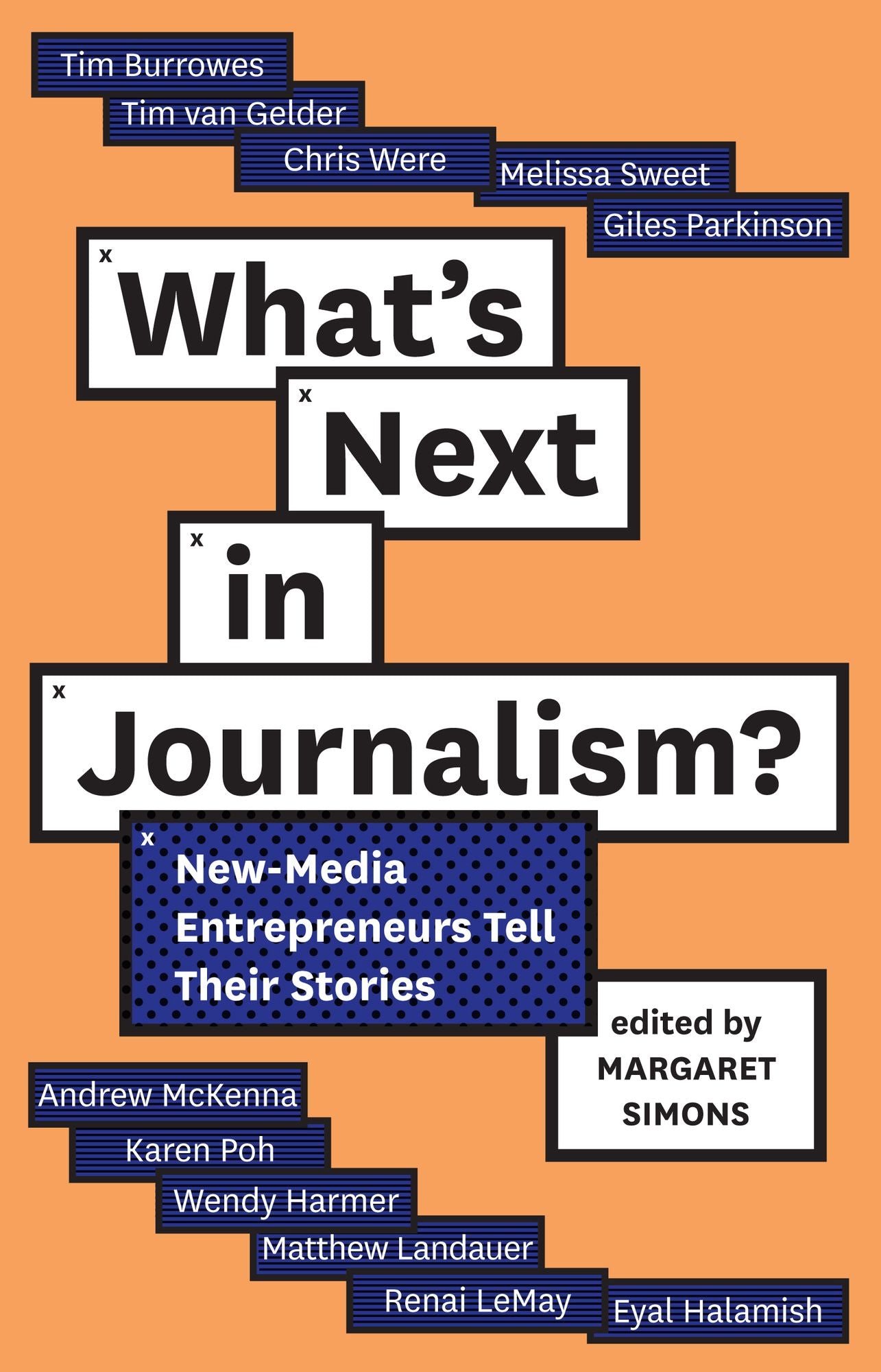 What's Next in Journalism?: New-Media Entrepreneurs Tell Their Stories