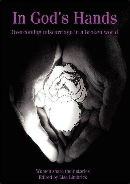 In God's Hands: Overcoming Miscarriage in a Broken World