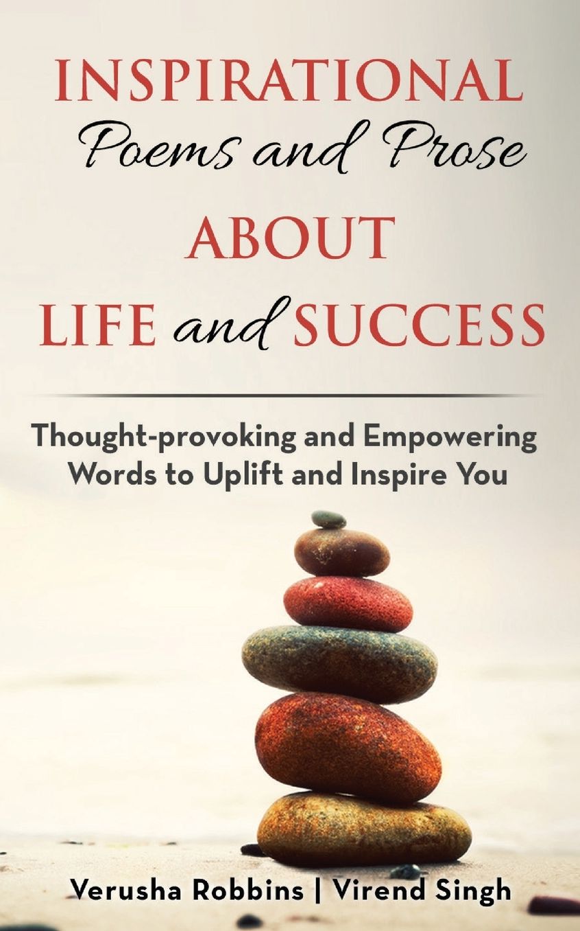 Inspirational Poems About Life and Success: Thought-provoking and empowering words to uplift and inspire you