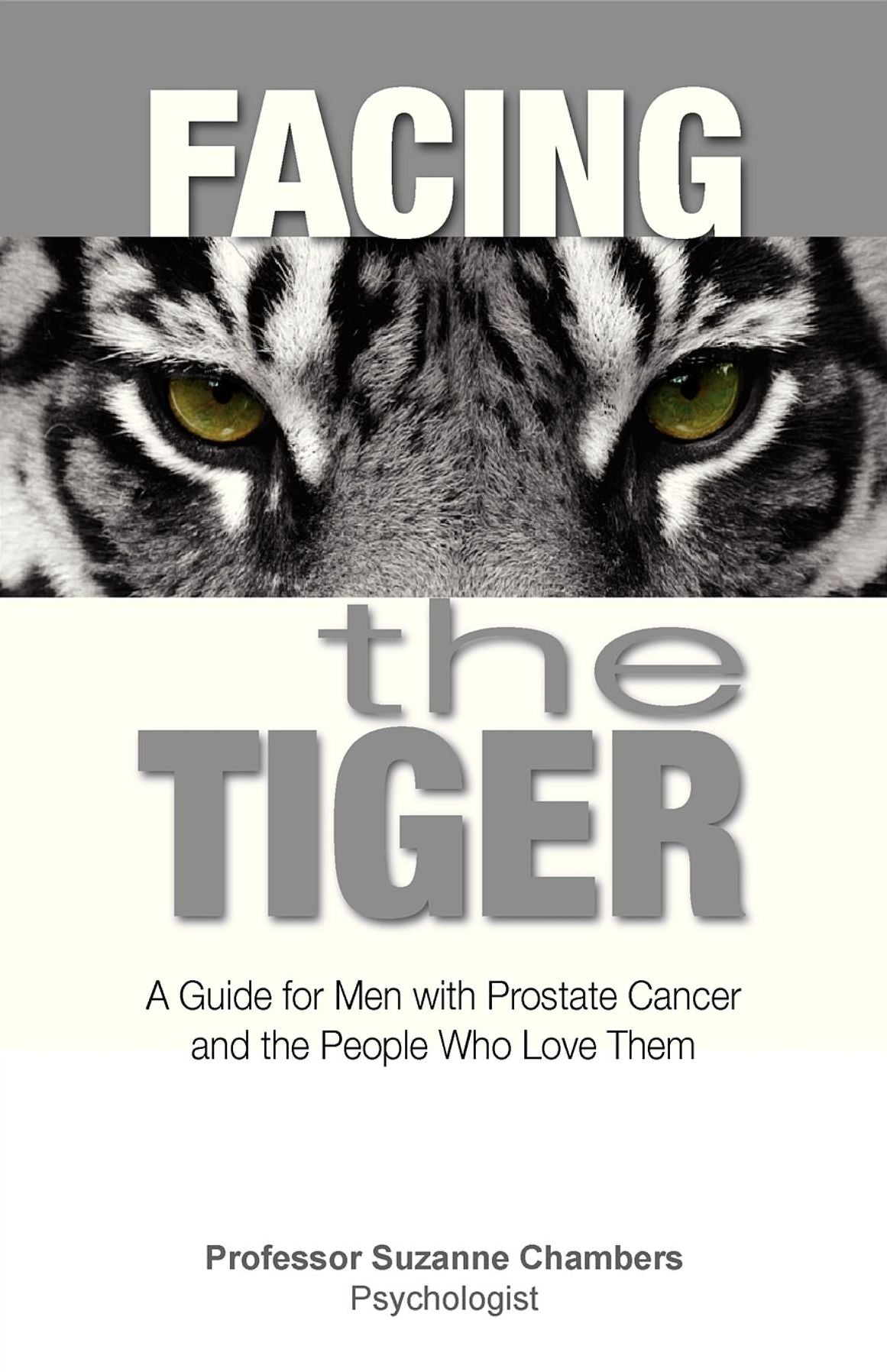Facing the Tiger: A Guide for Men with Prostate Cancer and the People Who Love Them
