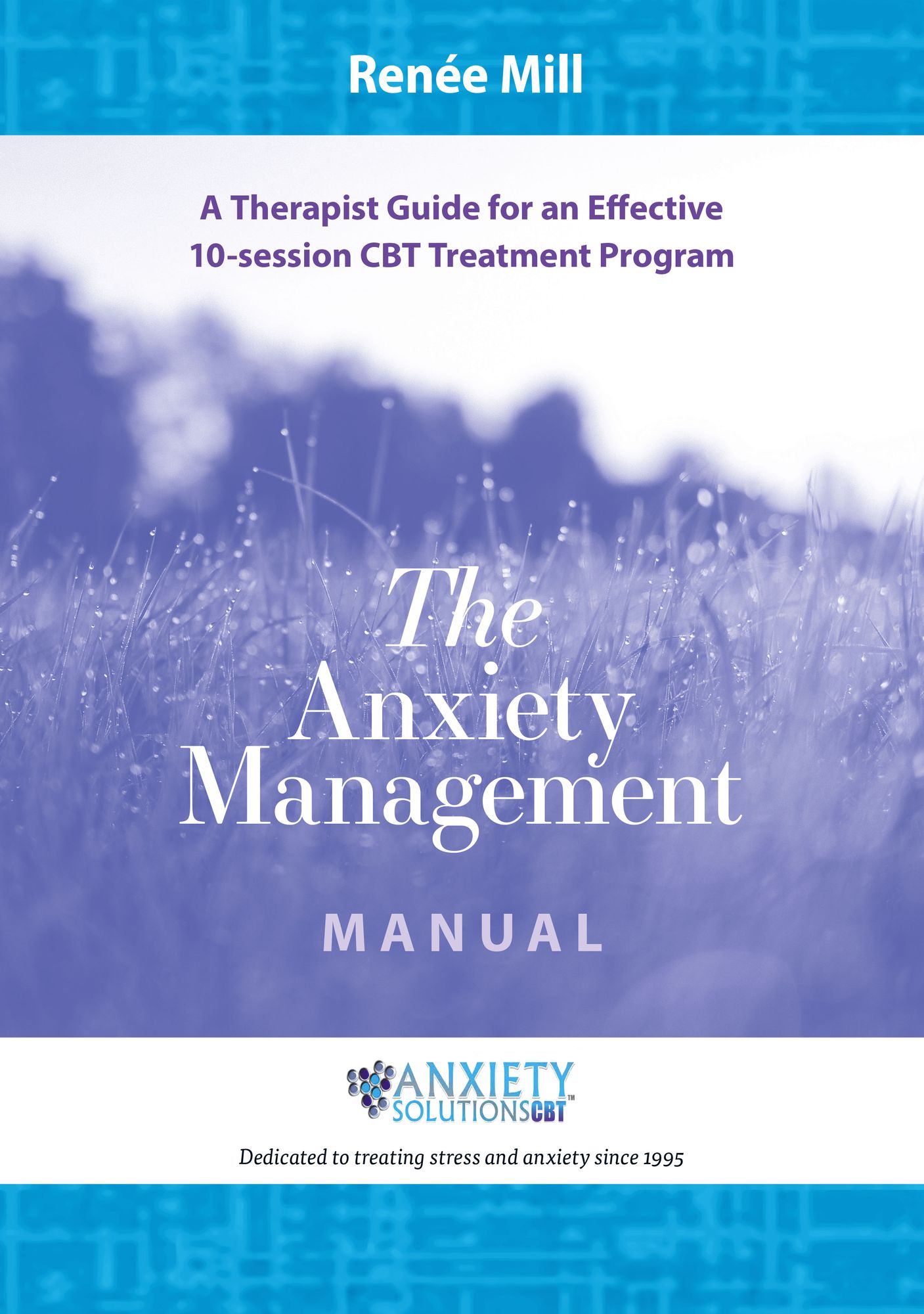 The Anxiety Management Manual: A therapist guide for an effective 10-session CBT treatment program