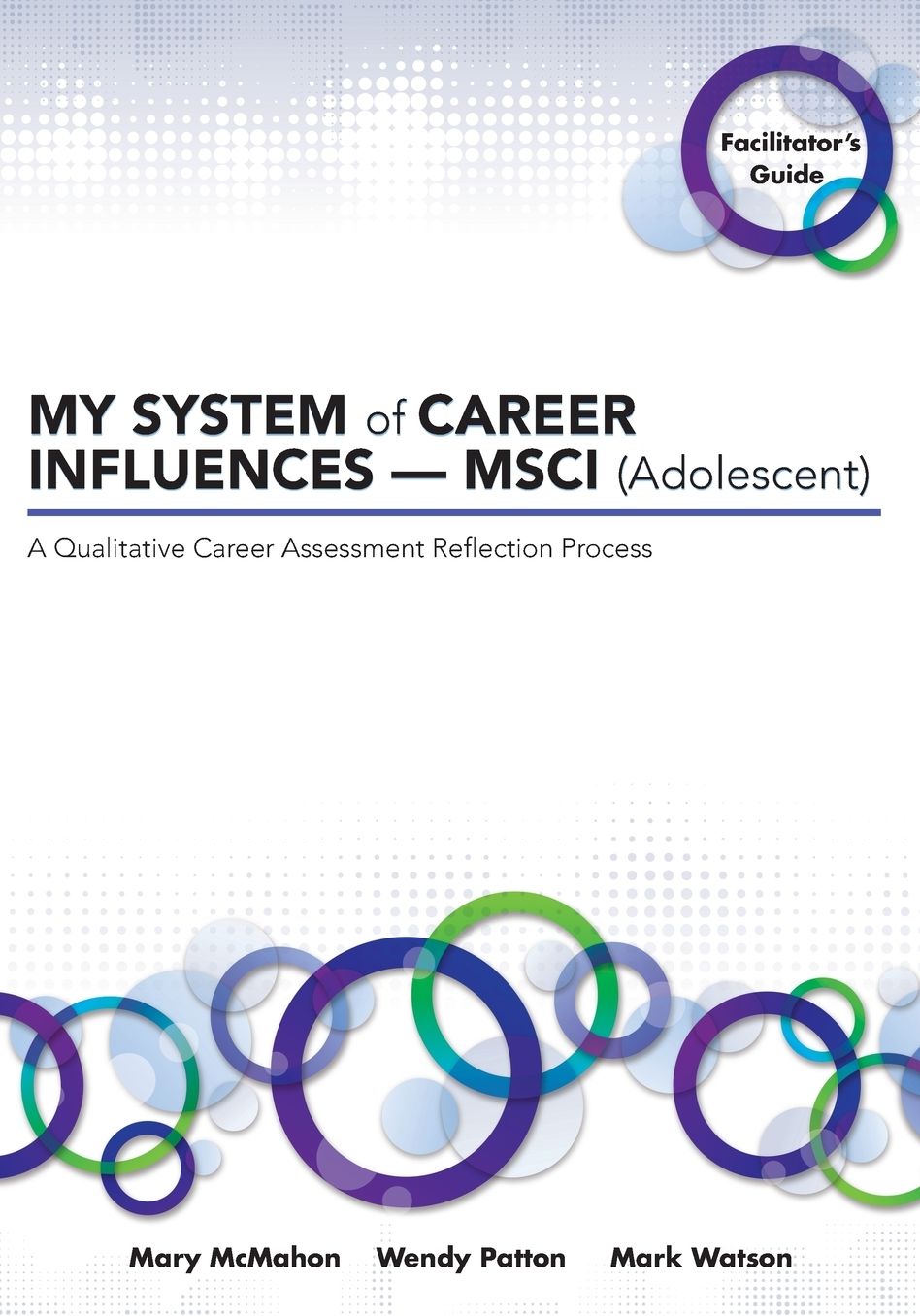 MY SYSTEM of CAREER INFLUENCES - MSCI (Adolescent): Facilitator's Guide