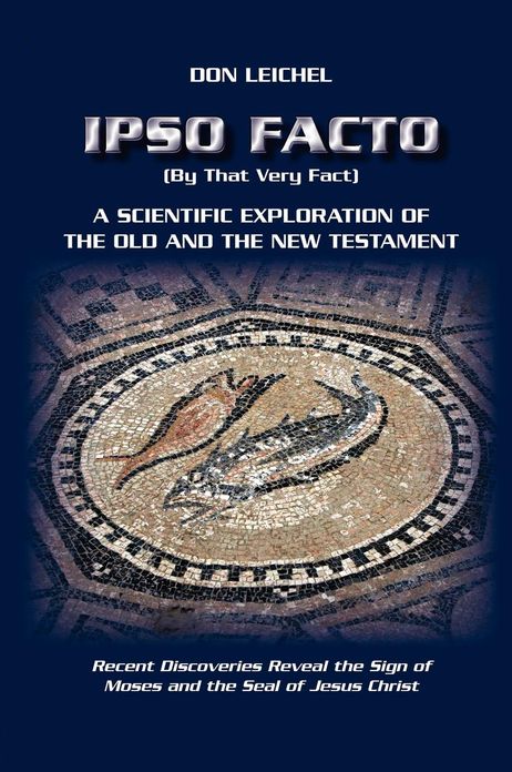 Ipso Facto: A Scientific Exploration of the Old and the New Testament