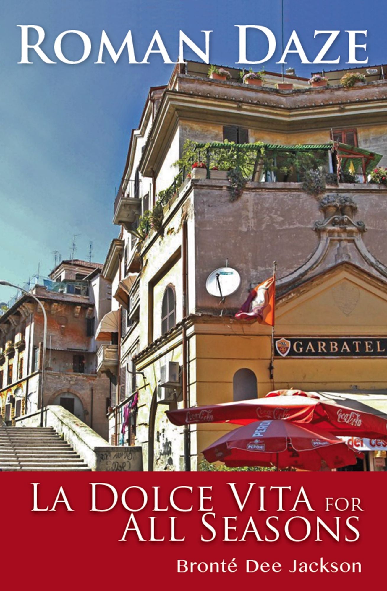 Roman Daze : La Dolce Vita for All Seasons
